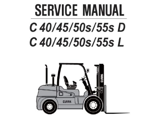 Clark C40D C45D C50SD C55SD C40L C45L C50SL C55SL Forklift Service Repair Workshop Manual
