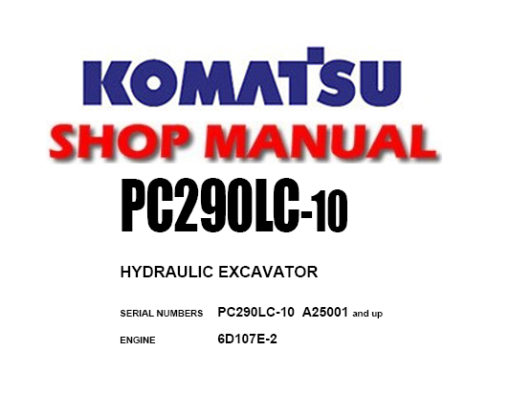 KOMATSU PC290LC-10 HYDRAULIC EXCAVATOR SERVICE REPAIR MANUAL ( S/N: A25001 and up)