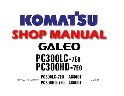 KOMATSU PC300LC-7E0, PC300HD-7E0 HYDRAULIC EXCAVATOR SERVICE REPAIR MANUAL