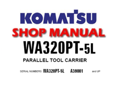 KOMATSU WA320PT-5L PARALLEL TOOL CARRIER SERVICE REPAIR MANUAL (S/N: WA320PT-5L A39001 & UP )