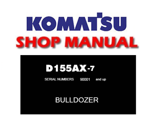 Komatsu D155AX-7 Dozer Bulldozer Service Repair Manual (S/N: 90001 and up)