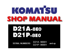 Komatsu D21A-8E0 , D21P-8E0 Bulldozer Service Repair Manual (S/N: 90001 and up)
