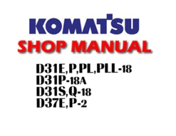 Komatsu D31E-18 D31P-18 D31P-18A D31PL-18 D31PLL-18 D31S-18 D31Q-18 D37E-2 D37P-2 Dozer Bulldozer Service Repair Manual (SN: 40001 and up, 1501 and up)