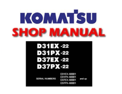 Komatsu D31EX-22, D31PX-22, D37EX-22, D37PX-22 Dozer Bulldozer Service Repair Manual (SN: 60001 and up)