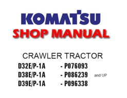 Komatsu D32E-1A, D32P-1A, D38E-1A, D38P-1A, D39E-1A, D39P-1A Crawler Tractor Service Repair Manual