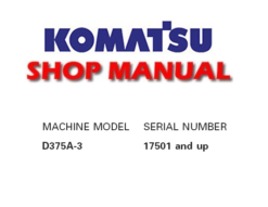 Komatsu D375A-3 Dozer Bulldozer Service Repair Manual (SN: 17501 and up)