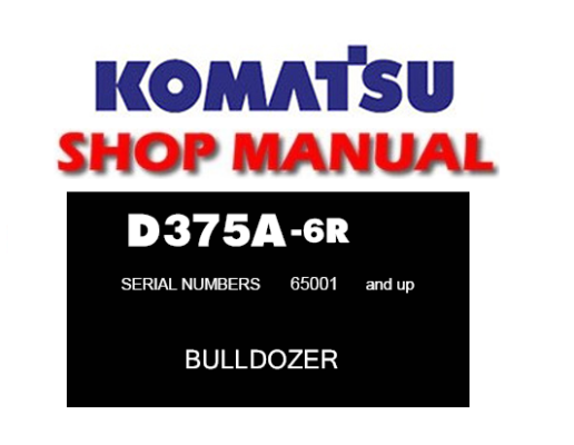 Komatsu D375A-6R Dozer Bulldozer Service Repair Manual (S/N: 65001 and ...