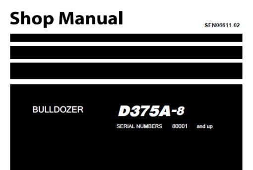 Komatsu D375A-8 Bulldozer Service Repair Shop Manual (80001 and up)