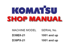 Komatsu D39EX-21 , D39PX-21 Dozer Bulldozer Service Repair Manual (SN: 1001 and up)