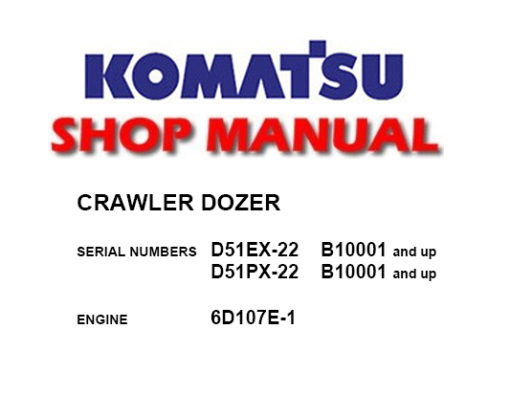 Komatsu D51EX-22 D51PX-22 Crawler Dozer Service Repair Manual (SN: B10001 and up)