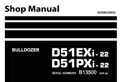 Komatsu D51EXi-22 , D51PXi-22 Bulldozer Service Repair Shop Manual (B13500 and up)