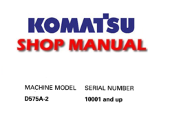 Komatsu D575A-2 Dozer Bulldozer Service Repair Manual (SN: 10001 and up)