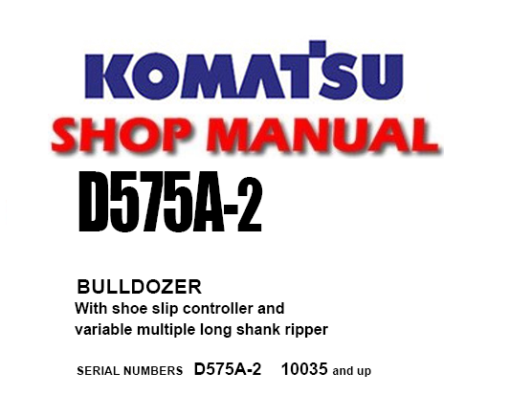 Komatsu D575A-2 Dozer Bulldozer Service Repair Manual (SN: 10035 and up)