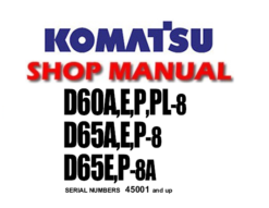 Komatsu D60A-8 D60E-8 D60P-8 D60PL-8 D65A-8 D65E-8 D65P-8 D65E-8A D65P-8A Dozer Bulldozer Service Repair Manual (SN: 45001 and up)