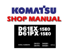Komatsu D61EX-15E0 , D61PX-15E0 Dozer Bulldozer Service Repair Manual (S/N: B45001 and up)