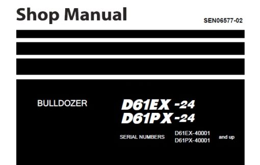 Komatsu D61EX-24 , D61PX-24 Bulldozer Service Repair Shop Manual (40001 and up)