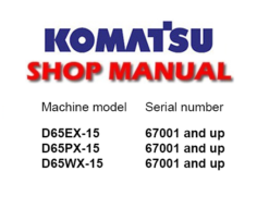 Komatsu D65EX-15 , D65PX-15 , D65WX-15 Dozer Bulldozer Service Repair Manual (SN: 67001 and up)