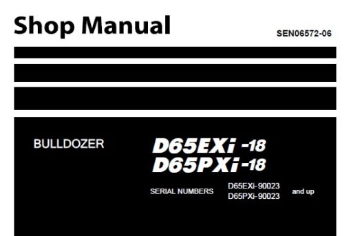 Komatsu D65EXi-18 , D65PXi-18 Dozer Bulldozer Service Repair Shop Manual (90023 and up)