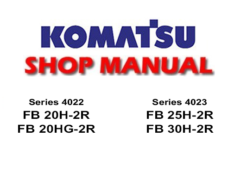 Komatsu FB20H-2R, FB20HG-2R (Series 4022) And FB25H-2R, FB30H-2R (Series 4023) Forklift Service Repair Manual