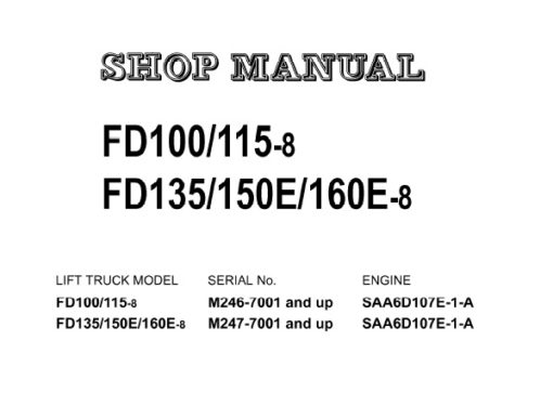 Komatsu FD100-8, FD115-8, FD135-8, FD150E-8, FD160E-8 Lift Trucks Service Repair Shop Manual
