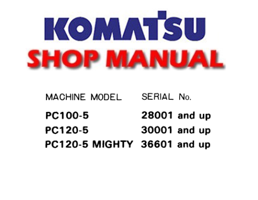 Komatsu PC100-5 , PC120-5 , PC120-5 Mighty Hydraulic Excavator Service Repair Manual