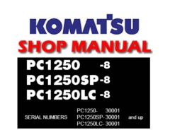 Komatsu PC1250-8, PC1250SP-8, PC1250LC-8 Hydraulic Excavator Service Repair Manual (S/N: 30001 and up)