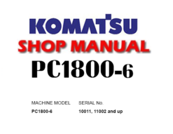 Komatsu PC1800-6 Hydraulic Excavator Service Repair Manual (SN: 10011, 11002 and up)