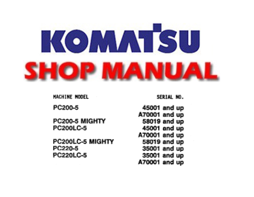 Komatsu PC200-5, PC200-5 Mighty, PC200LC-5, PC200LC-5 Mighty, PC220-5, PC220LC-5 Excavator Service Repair Manual