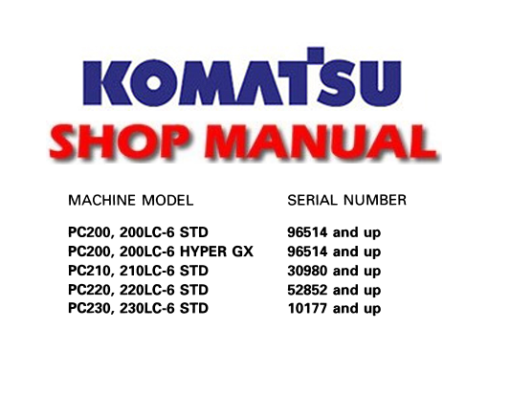 Komatsu PC200-6, 200LC-6 STD & HYPER GX, PC210-6, 210LC-6 STD, PC220, 220LC-6 STD, PC230, 230LC-6 STD Hydraulic Excavator Service Repair Manual