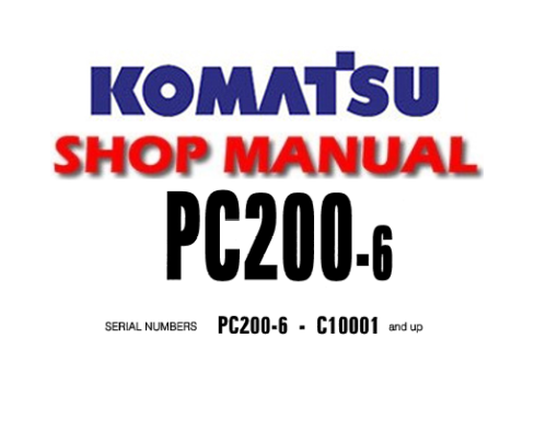 Komatsu PC200-6 Hydraulic Excavator Service Repair Manual (S/N: C10001 and up)