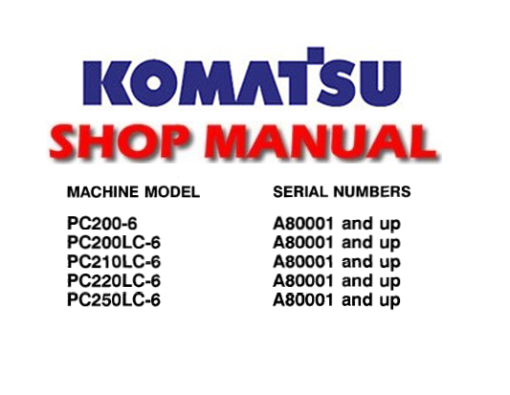Komatsu PC200-6 PC200LC-6 PC210LC-6 PC220LC-6 PC250LC-6 Excavator Service Repair Manual (A80001 &up)