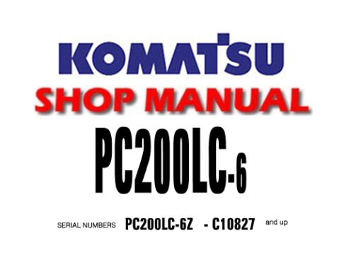 Komatsu PC200LC-6 Hydraulic Excavator Service Repair Manual (PC200LC-6Z S/N: C10827 and up)