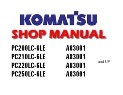 Komatsu PC200LC-6LE PC210LC-6LE PC220LC-6LE PC250LC-6LE Hydraulic Excavator Service Repair Manual (A83001 and up)