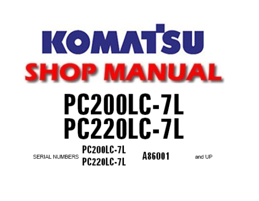 Komatsu PC200LC-7L, PC220LC-7L Hydraulic Excavator Service Repair Manual (S/N: A86001 and up)