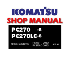 Komatsu PC270-8 , PC270LC-8 Hydraulic Excavator Service Repair Manual (S/N: 20001 and up)