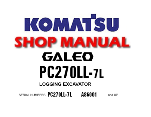 Komatsu PC270LL-7L Logging Excavator Service Repair Manual (S/N: A86001 and up )