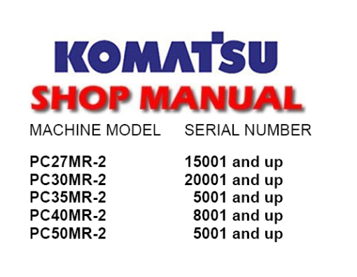 Komatsu PC27MR-2 PC30MR-2 PC35MR-2 PC40MR-2 PC50MR-2 Hydraulic Excavator Service Repair Manual