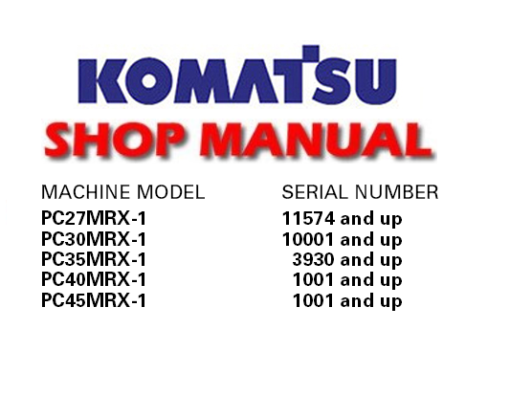 Komatsu PC27MRX-1, PC30MRX-1, PC35MRX-1, PC40MRX-1, PC45MRX-1 Excavator Service Repair Manual