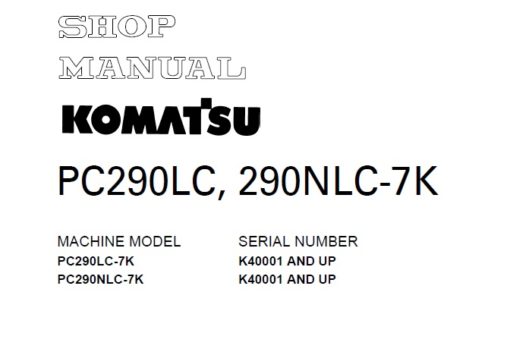 Komatsu PC290LC-7K,  PC290NLC-7K Hydraulic Excavators Service Repair Manual (K40001 and up)