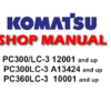 Komatsu PC300-3 ,PC300LC-3 ,PC360LC-3 Excavator Service Repair Manual (S/N: 12001 and up, A13424 and up, 10001 and up)