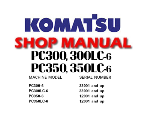Komatsu PC300-6, PC300LC-6, PC350-6, PC350LC-6 Excavator Service Repair Manual