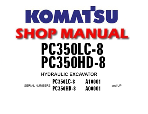 Komatsu PC350LC-8 , PC380HD-8 Hydraulic Excavator Service Repair Manual (S/N: A10001 and up ,A00001 and up)