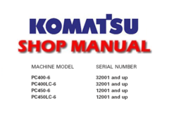 Komatsu PC400-6, PC400LC-6, PC450-6, PC450LC-6 Excavator Service Repair Manual (32001 & up, 12001 & up)