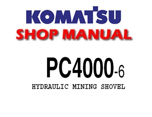 Komatsu PC4000-6 Hydraulic Mining Shovel Service Repair Manual