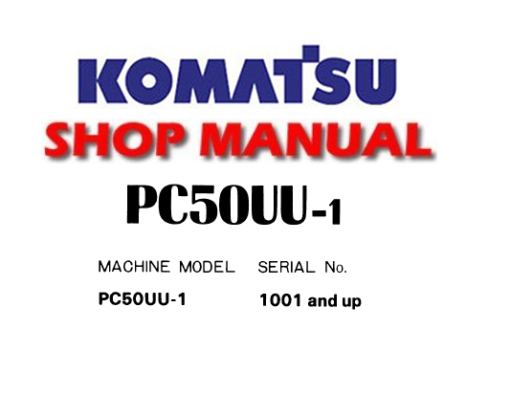 Komatsu PC50UU-1 Hydraulic Excavator Service Repair Manual ( S/N: 1001 and up )