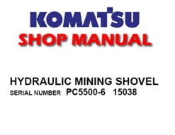 Komatsu PC5500-6 Hydraulic Mining Shovel Service Repair Manual (SN: 15038)