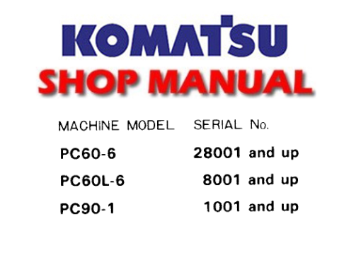 Komatsu PC60-6 , PC60L-6 , PC90-1 Hydraulic Excavator Service Repair Manual