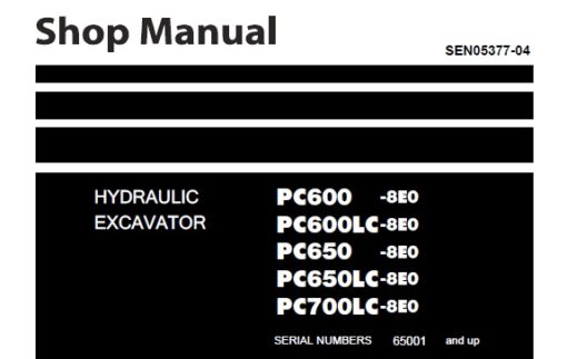 Komatsu PC600-8E0 , PC600LC-8E0 , PC650-8E0 , PC650LC-8E0 , PC700LC-8E0 Hydraulic Excavator Service Repair Shop Manual