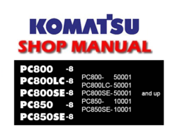 Komatsu PC800-8, PC800LC-8, PC800SE-8, PC850-8, PC850SE-8 Hydraulic Excavator Service Repair Manual (S/N: 50001 and up , 10001 and up)