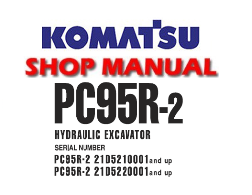 Komatsu PC95R-2 Hydraulic Excavator Service Repair Manual (SN 21D5210001 and up, 21D5220001 and up)